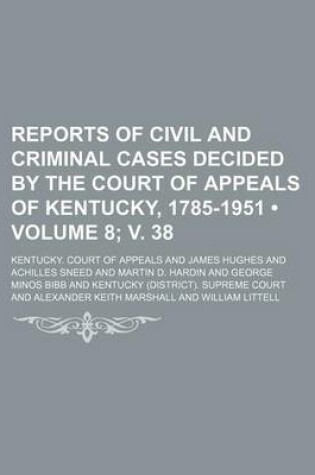 Cover of Reports of Civil and Criminal Cases Decided by the Court of Appeals of Kentucky, 1785-1951 (Volume 8; V. 38)