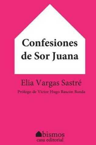 Cover of Confesiones de Sor Juana