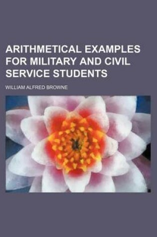 Cover of Arithmetical Examples for Military and Civil Service Students
