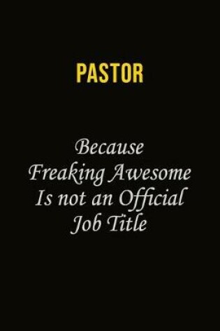 Cover of Pastor Because Freaking Awesome Is Not An Official Job Title