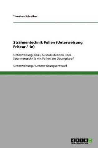 Cover of Strähnentechnik Folien (Unterweisung Friseur / -in)