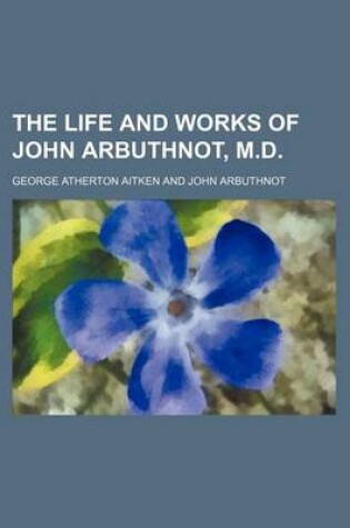 Cover of The Life and Works of John Arbuthnot, M.D.