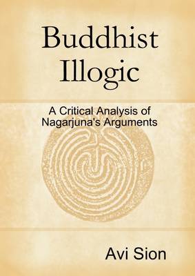 Book cover for Buddhist Illogic: A Critical Analysis of Nagarjuna's Arguments