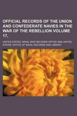 Cover of Official Records of the Union and Confederate Navies in the War of the Rebellion Volume 17,