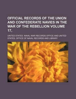 Book cover for Official Records of the Union and Confederate Navies in the War of the Rebellion Volume 17,