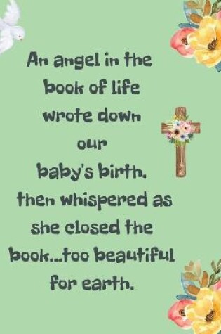 Cover of An Angel In The Book Of Life Wrote Down Our Baby's Birth Then Whispered As She Closed The Book Too Beautiful For Earth