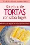Book cover for Recetario de Tortas Y Pasteles Con Sabor Ingles
