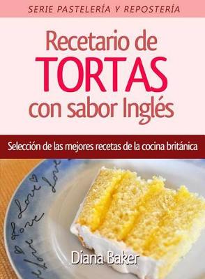 Cover of Recetario de Tortas Y Pasteles Con Sabor Ingles