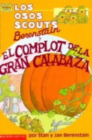 Cover of Los Osos Scouts Berenstain y El Complot de La Gran Calabaza