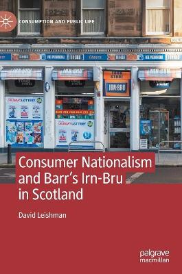 Book cover for Consumer Nationalism and Barr’s Irn-Bru in Scotland