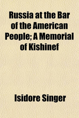 Book cover for Russia at the Bar of the American People; A Memorial of Kishinef