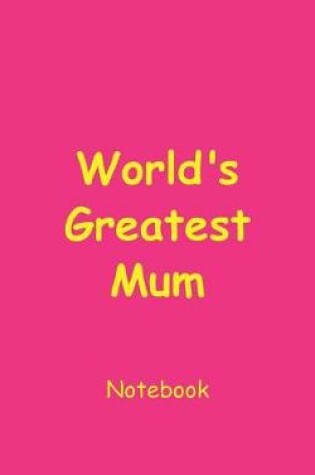 Cover of World's Greatest Mum Notebook
