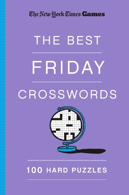 Book cover for New York Times Games the Best Friday Crosswords: 100 Hard Puzzles