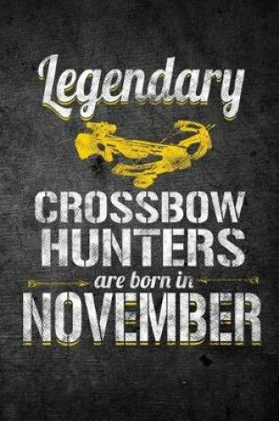 Cover of Legendary Crossbow Hunters Are Born in November