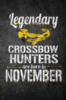 Book cover for Legendary Crossbow Hunters Are Born in November
