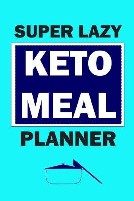 Book cover for Super Lazy Keto Meal Planner