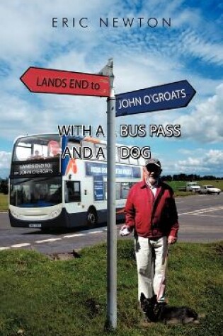 Cover of Lands End to John O'Groats with a Bus Pass and a Dog