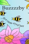 Book cover for Buzzzzby the Cross-Eyed Bee