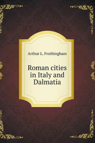 Cover of Roman cities in Italy and Dalmatia