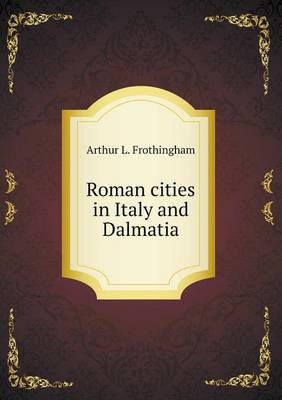 Book cover for Roman cities in Italy and Dalmatia