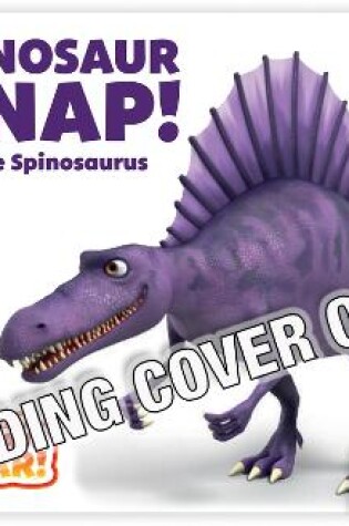 Cover of Dinosaur Snap! the Spinosaurus