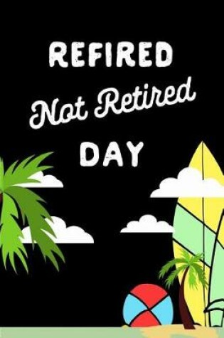 Cover of Refired Not Retired