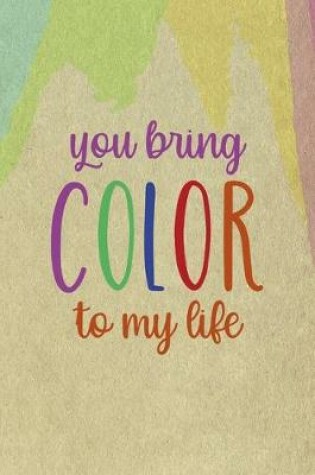 Cover of You Bring Color To My Life