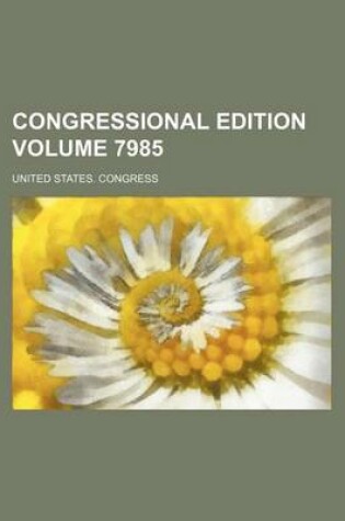 Cover of Congressional Edition Volume 7985