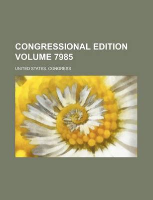 Book cover for Congressional Edition Volume 7985