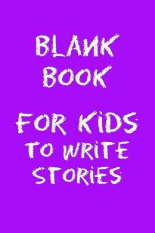 Cover of Blank Book For Kids To Write Stories