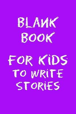 Book cover for Blank Book For Kids To Write Stories