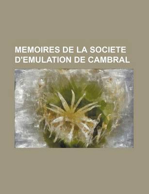 Book cover for Memoires de La Societe D'Emulation de Cambral