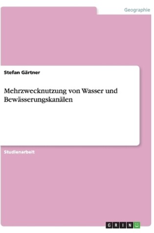 Cover of Mehrzwecknutzung von Wasser und Bewasserungskanalen