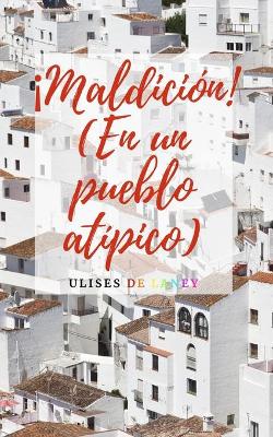 Book cover for ¡Maldición! (En un pueblo atípico)