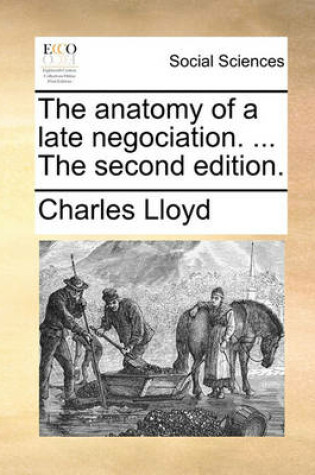 Cover of The Anatomy of a Late Negociation. ... the Second Edition.