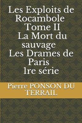 Book cover for Les Exploits de Rocambole - Tome II - La Mort du sauvage - Les Drames de Paris - 1re s�rie