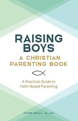 Book cover for Raising Boys: A Christian Parenting Book