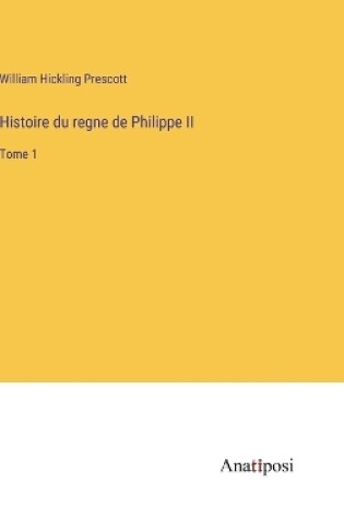 Cover of Histoire du regne de Philippe II