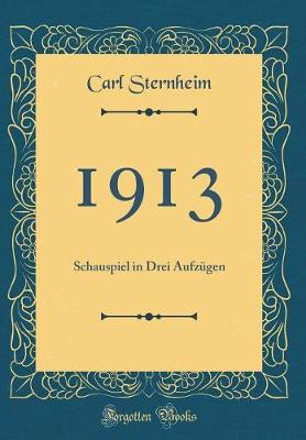 Book cover for 1913: Schauspiel in Drei Aufzügen (Classic Reprint)