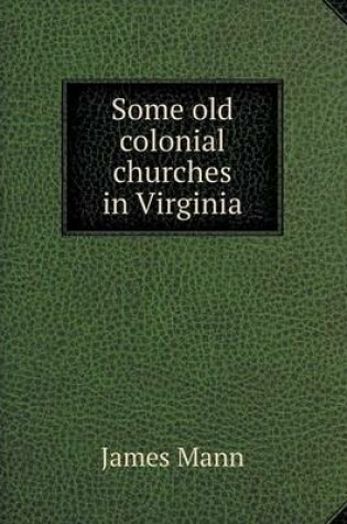 Cover of Some old colonial churches in Virginia