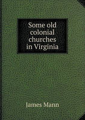 Book cover for Some old colonial churches in Virginia