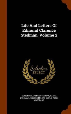 Book cover for Life and Letters of Edmund Clarence Stedman, Volume 2