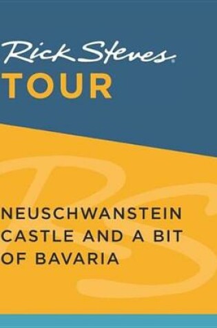 Cover of Rick Steves Tour: Neuschwanstein Castle and a Bit of Bavaria