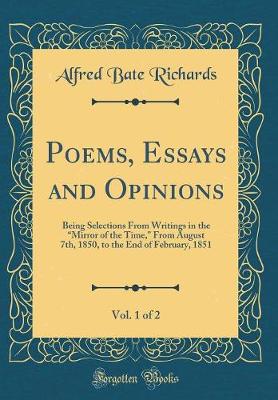 Book cover for Poems, Essays and Opinions, Vol. 1 of 2: Being Selections From Writings in the Mirror of the Time, From August 7th, 1850, to the End of February, 1851 (Classic Reprint)