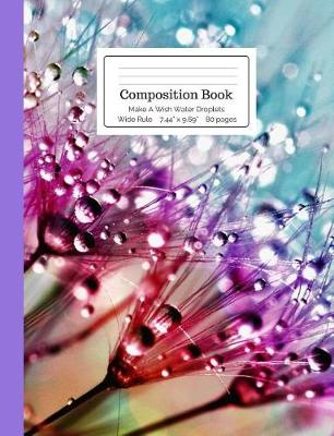 Cover of Composition Book Make a Wish Water Droplets Wide Rule