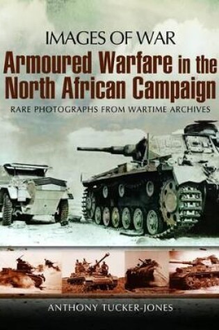 Cover of Armoured Warfare in the North African Campaign: Iamges of War