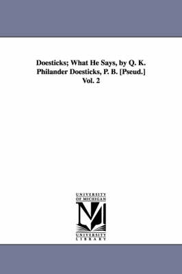 Book cover for Doesticks; What He Says, by Q. K. Philander Doesticks, P. B. [Pseud.] Vol. 2