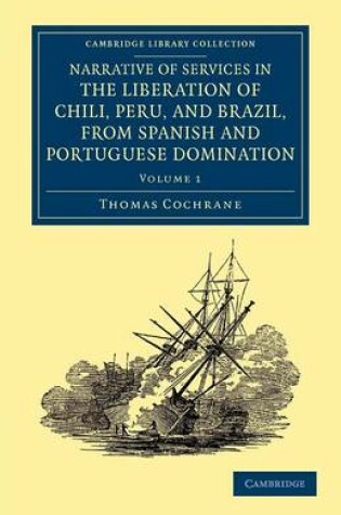 Cover of Narrative of Services in the Liberation of Chili, Peru, and Brazil, from Spanish and Portuguese Domination