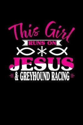 Book cover for This Girl Runs on Jesus & Greyhound Racing