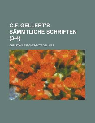 Book cover for C.F. Gellert's Sammtliche Schriften (3-4)